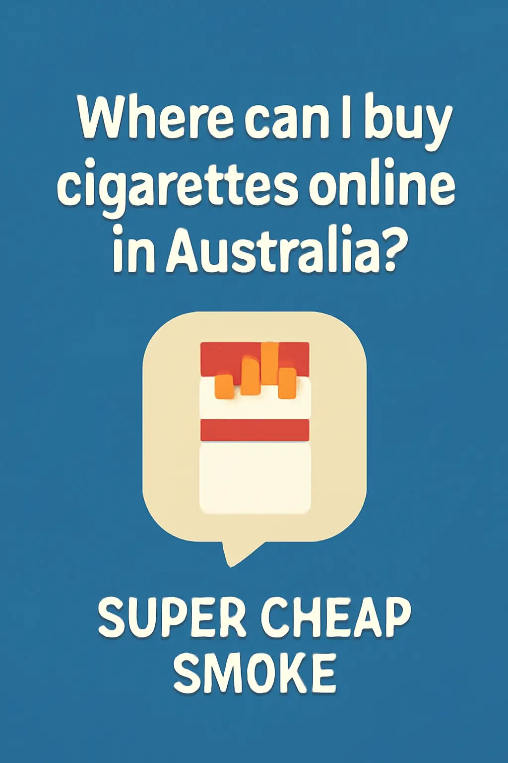 Where can I buy cigarettes online in Australia? Best prices at SuperCheapSmoke.